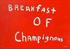 White text 'BREAKFAST OF CHAMPIGNONS' on a red background signed by 'wales'